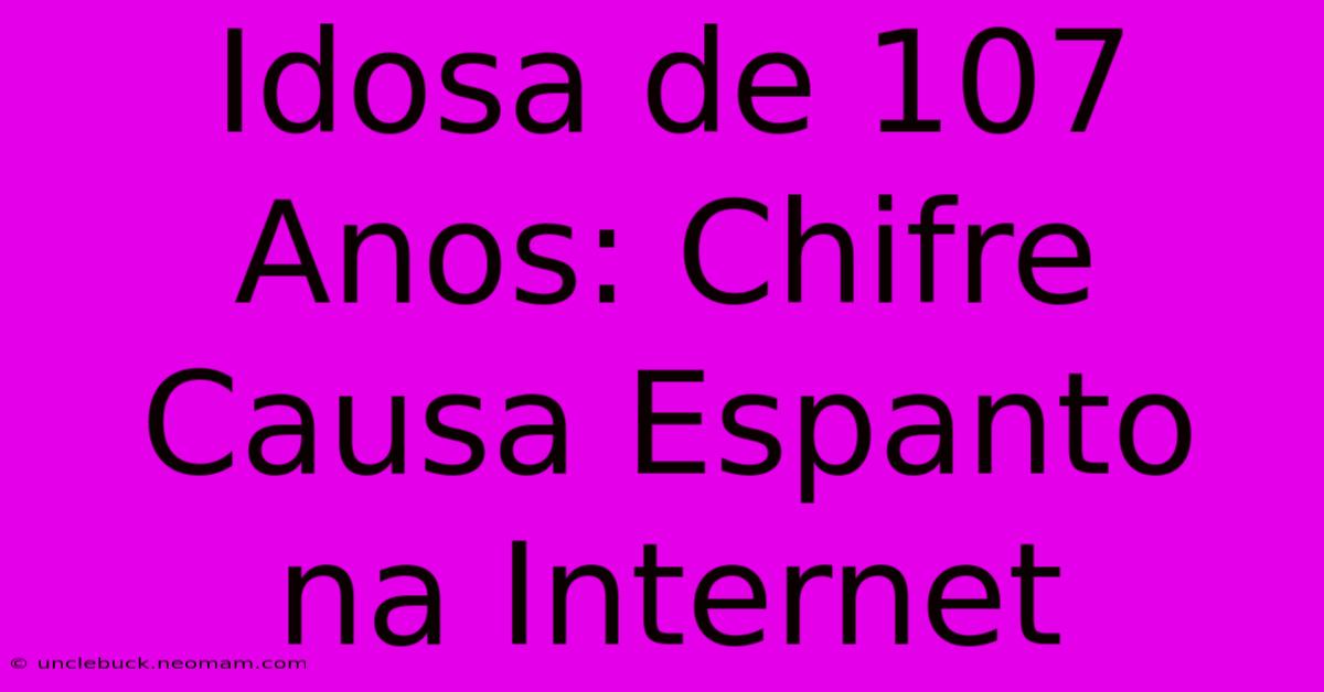 Idosa De 107 Anos: Chifre Causa Espanto Na Internet 