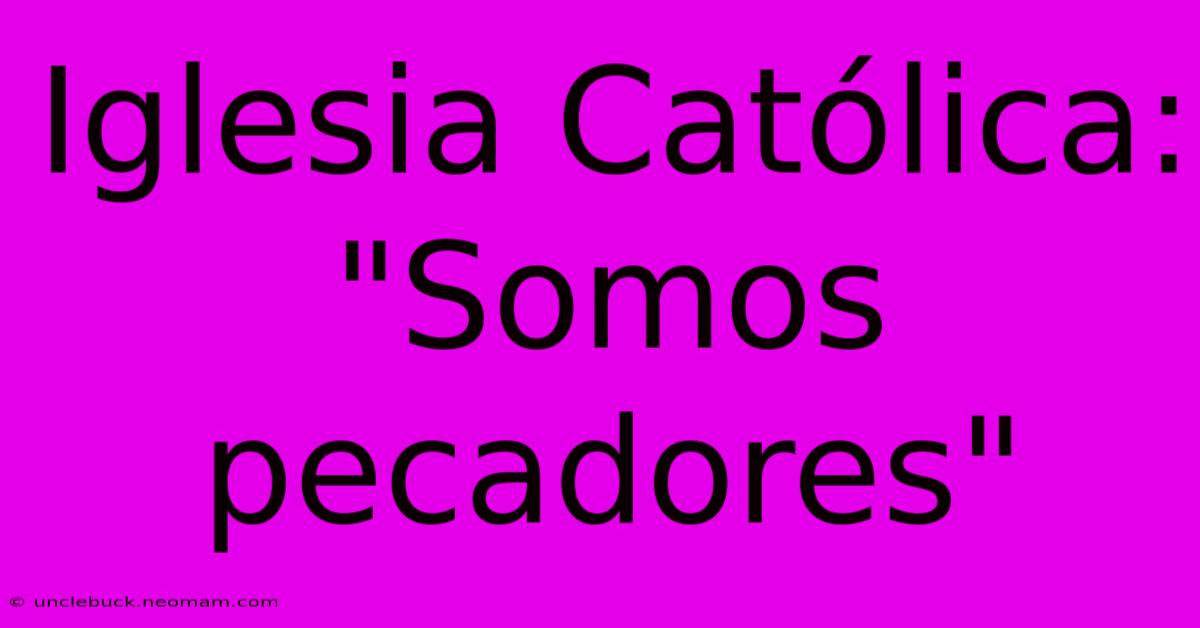 Iglesia Católica: 