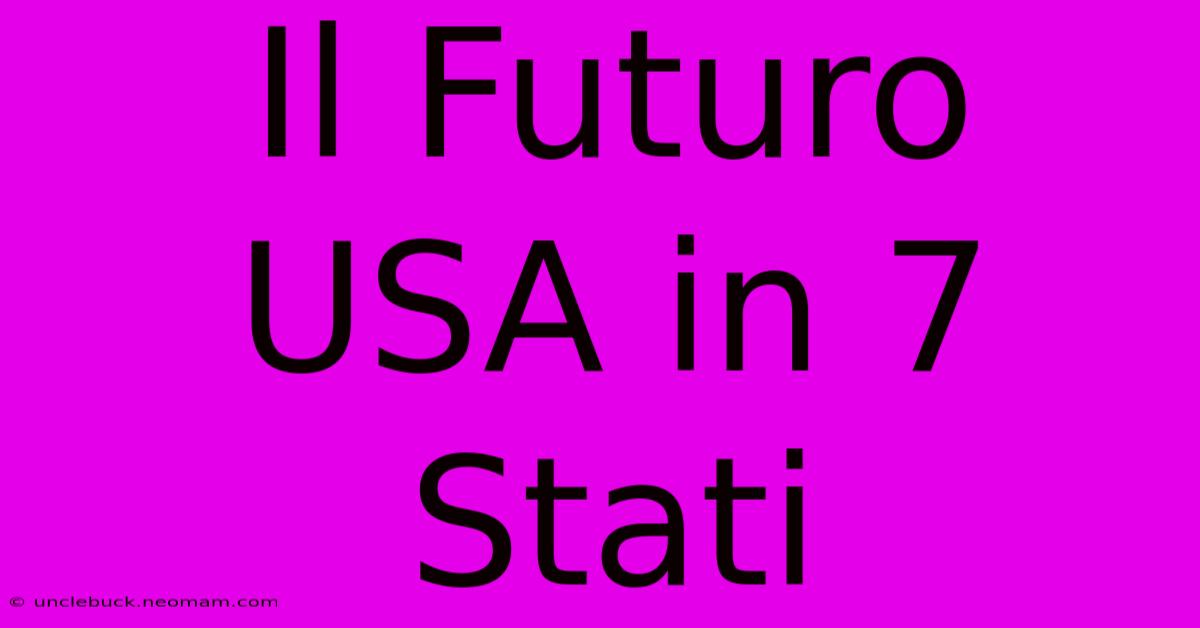 Il Futuro USA In 7 Stati