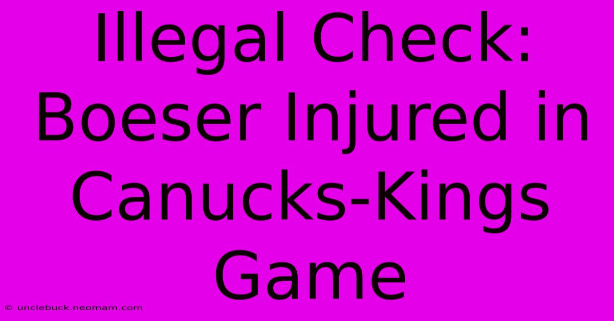 Illegal Check: Boeser Injured In Canucks-Kings Game 