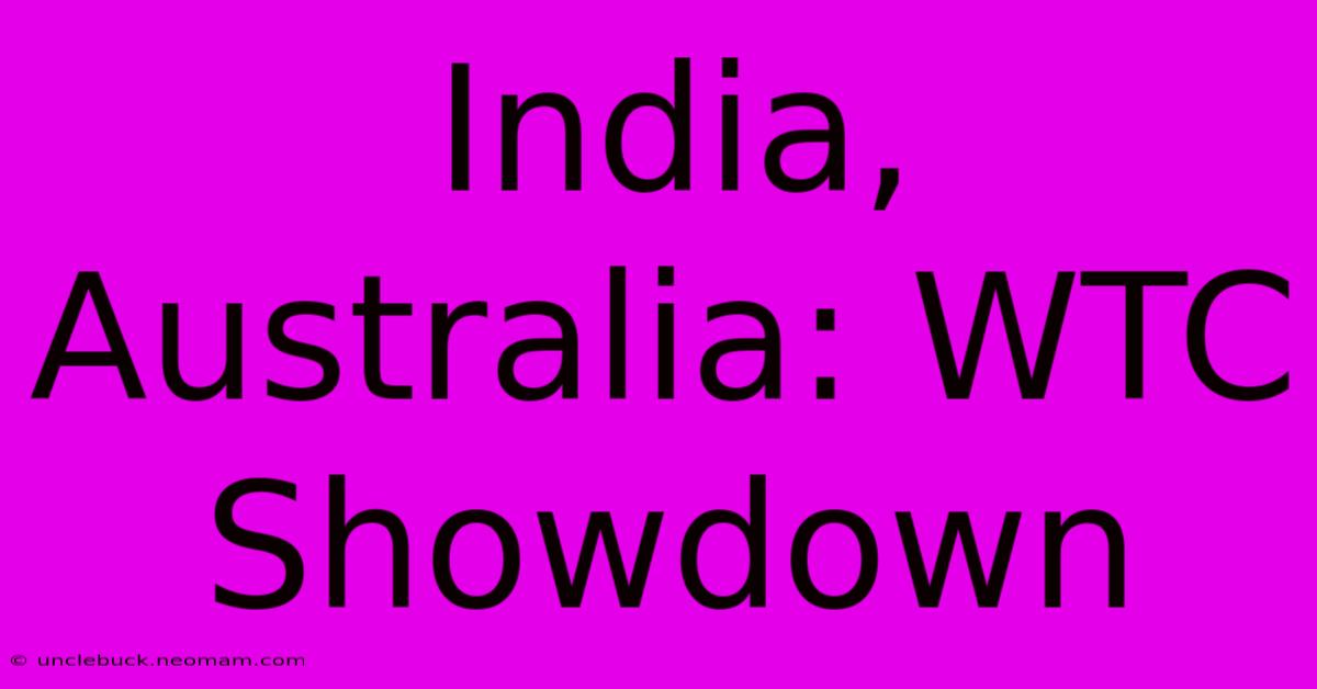 India, Australia: WTC Showdown