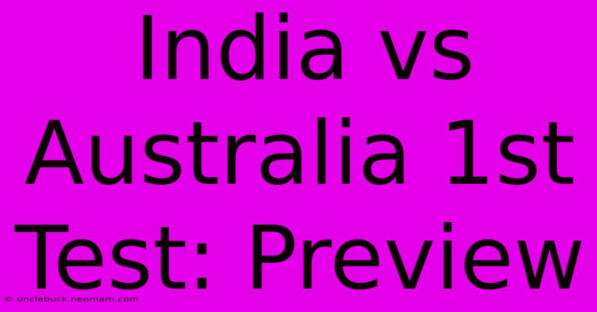 India Vs Australia 1st Test: Preview