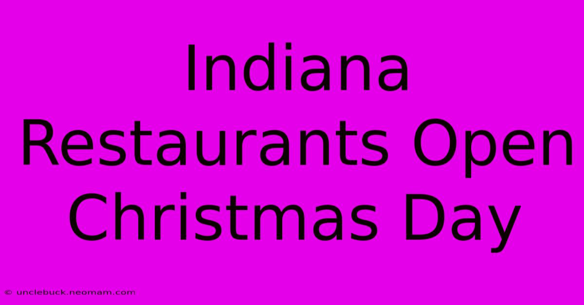 Indiana Restaurants Open Christmas Day