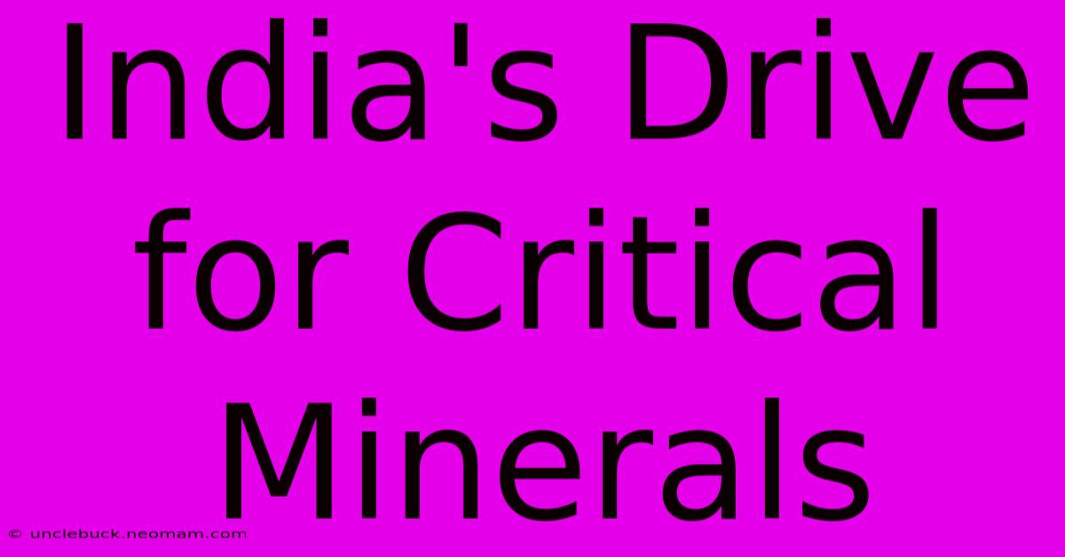 India's Drive For Critical Minerals 