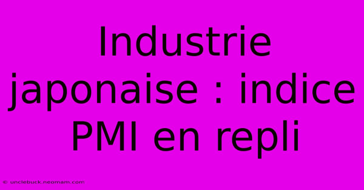 Industrie Japonaise : Indice PMI En Repli