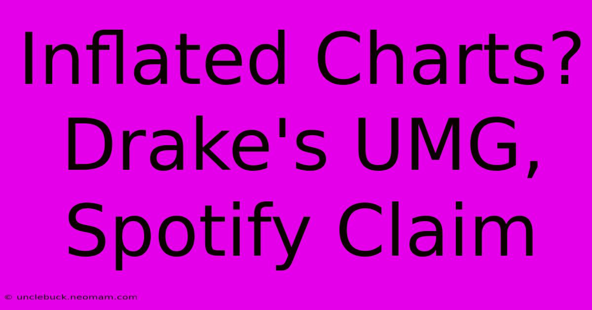 Inflated Charts? Drake's UMG, Spotify Claim