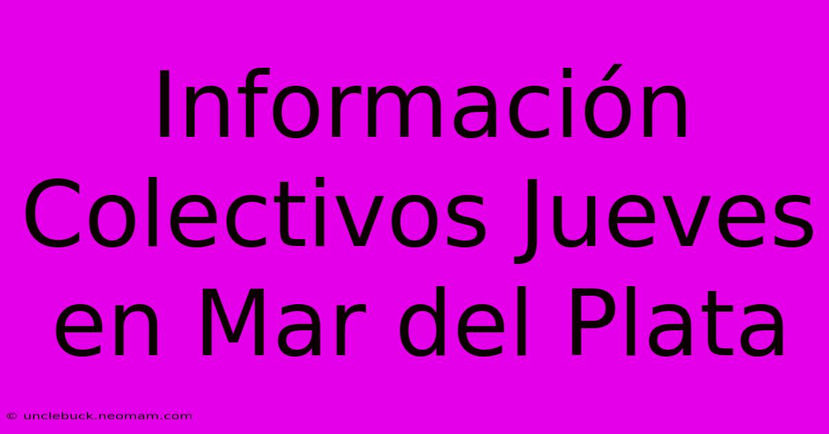 Información Colectivos Jueves En Mar Del Plata