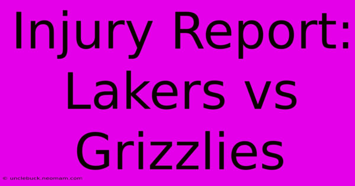 Injury Report: Lakers Vs Grizzlies