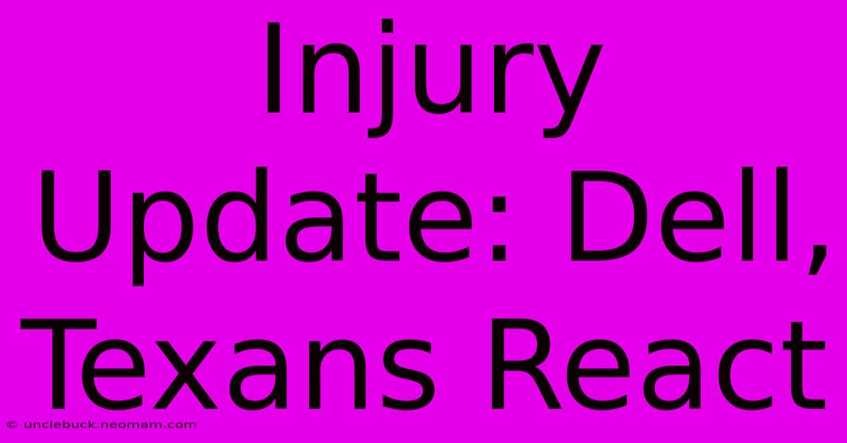 Injury Update: Dell, Texans React