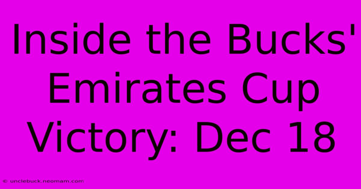 Inside The Bucks' Emirates Cup Victory: Dec 18