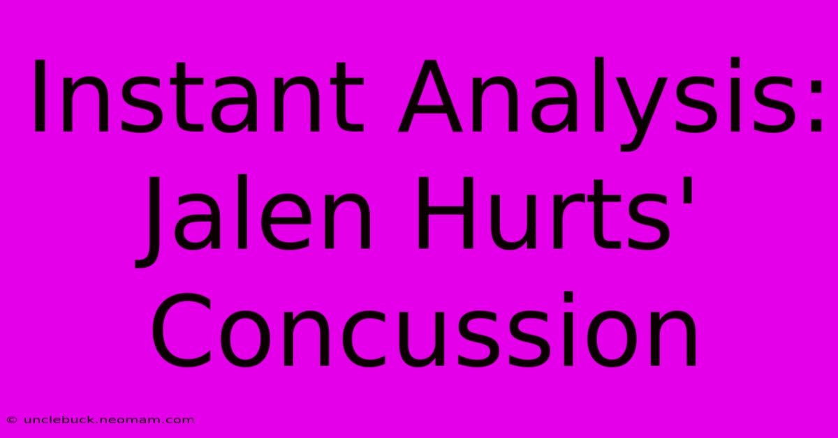 Instant Analysis: Jalen Hurts' Concussion