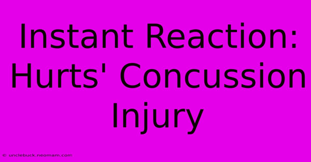 Instant Reaction: Hurts' Concussion Injury