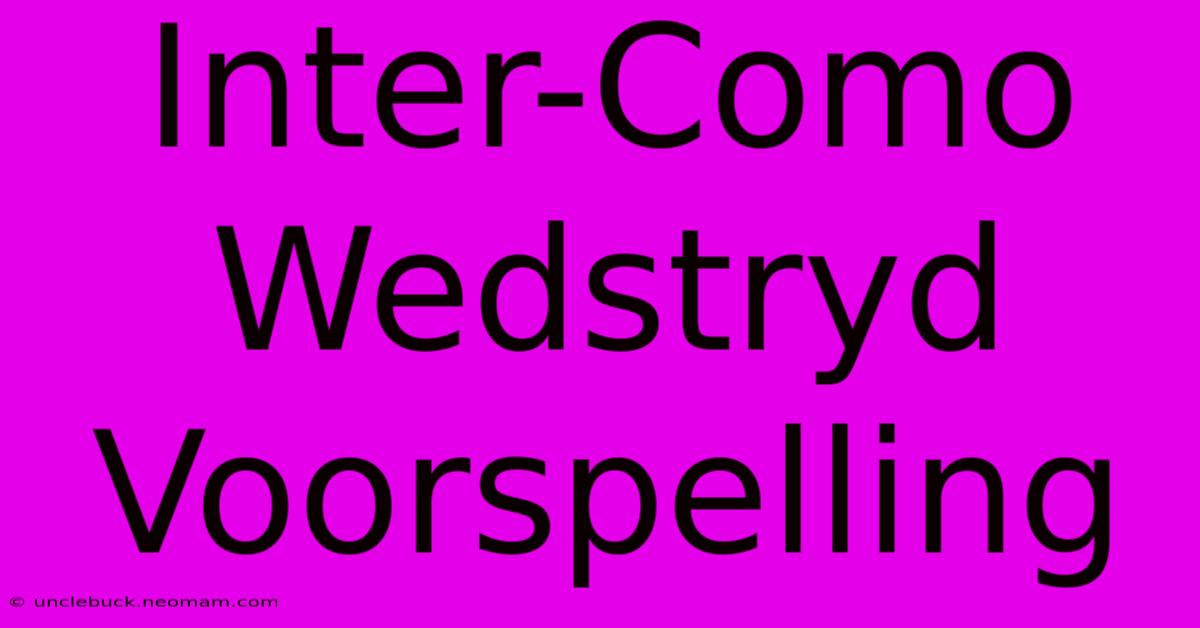 Inter-Como Wedstryd Voorspelling