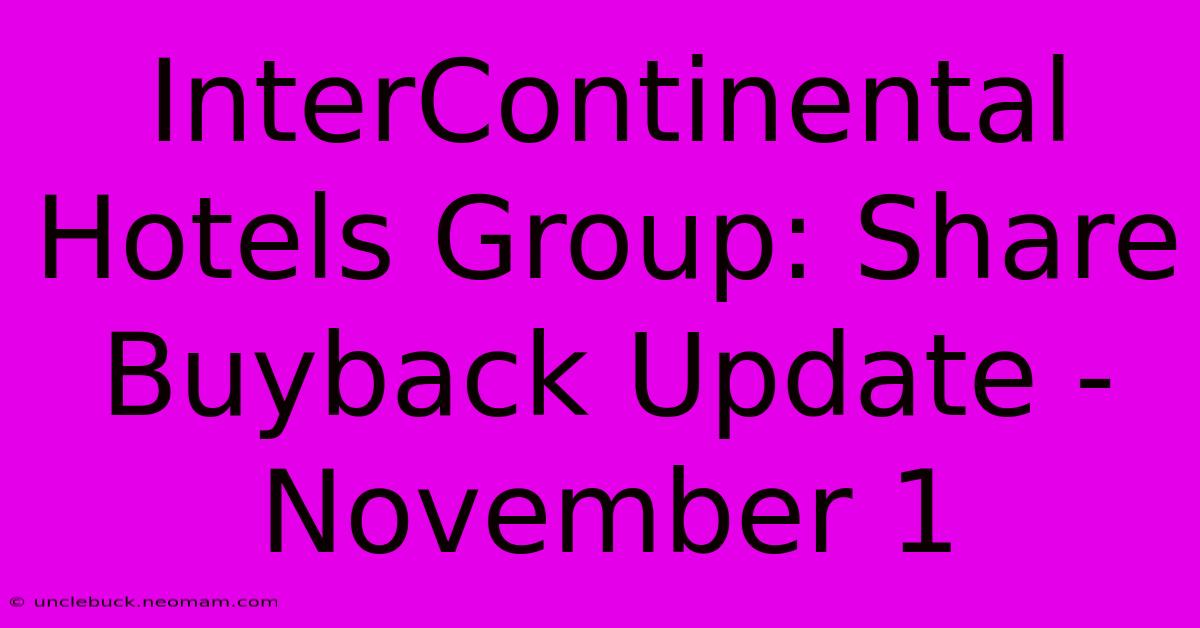 InterContinental Hotels Group: Share Buyback Update - November 1