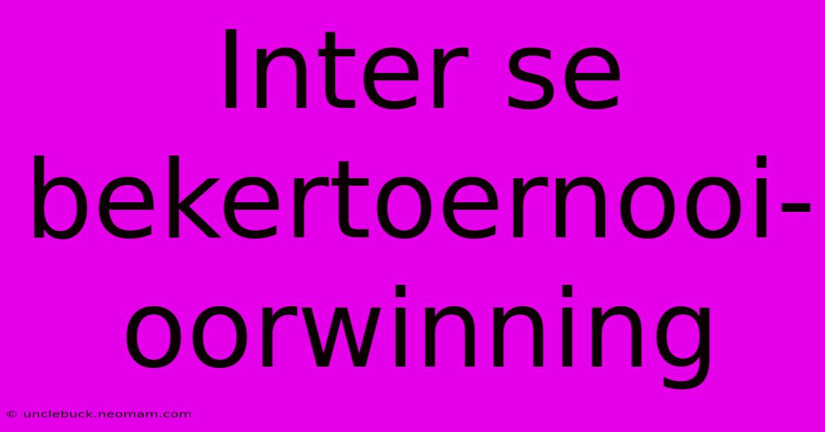 Inter Se Bekertoernooi-oorwinning