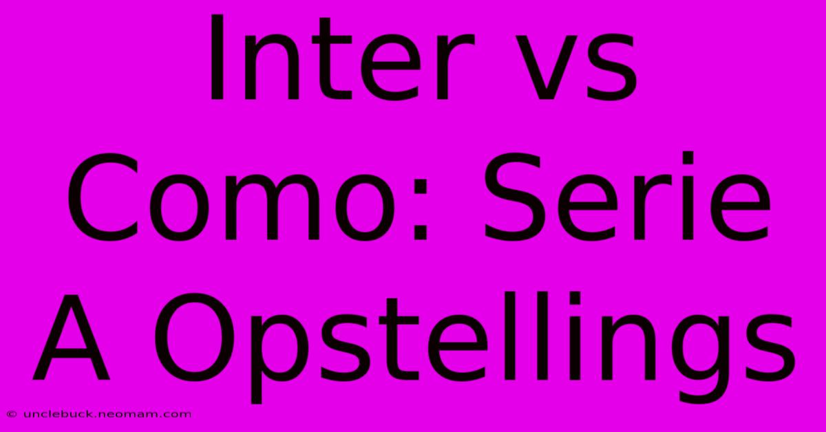 Inter Vs Como: Serie A Opstellings