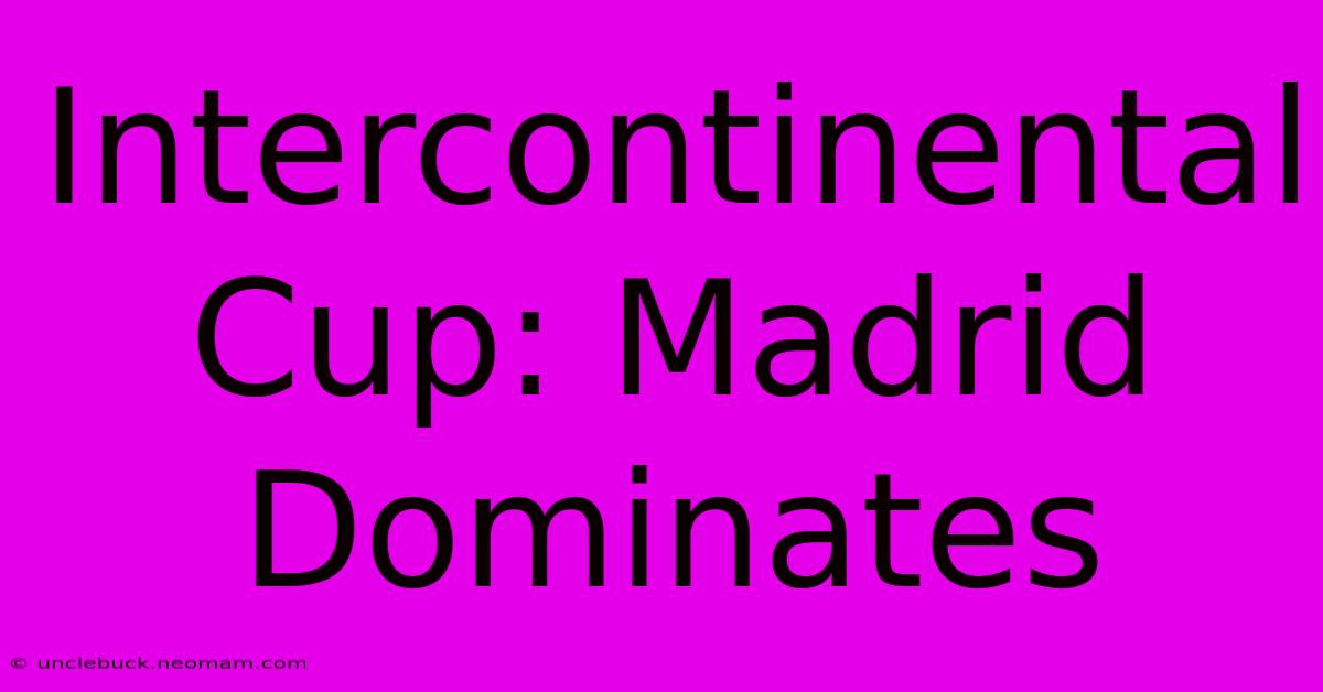 Intercontinental Cup: Madrid Dominates