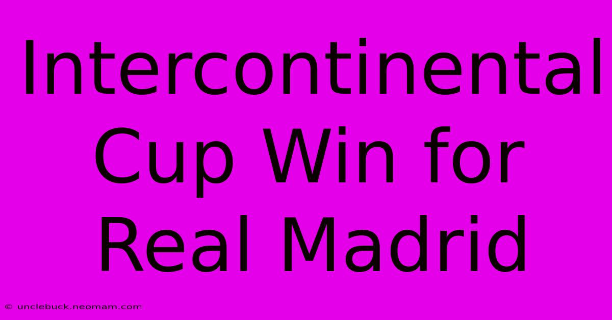 Intercontinental Cup Win For Real Madrid