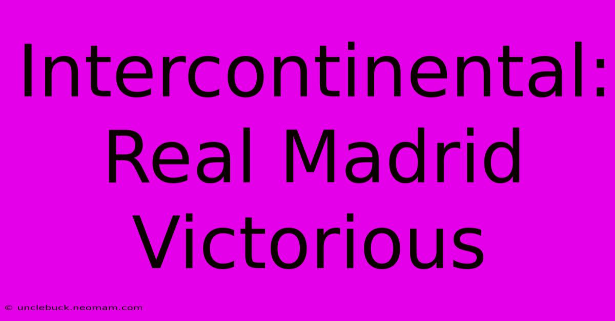 Intercontinental: Real Madrid Victorious