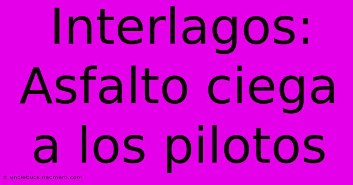 Interlagos: Asfalto Ciega A Los Pilotos