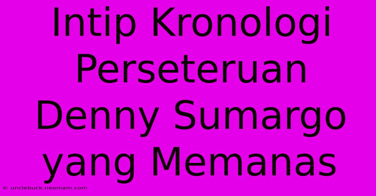 Intip Kronologi Perseteruan Denny Sumargo Yang Memanas