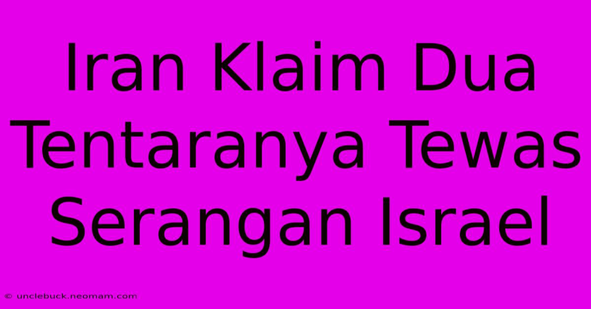 Iran Klaim Dua Tentaranya Tewas Serangan Israel