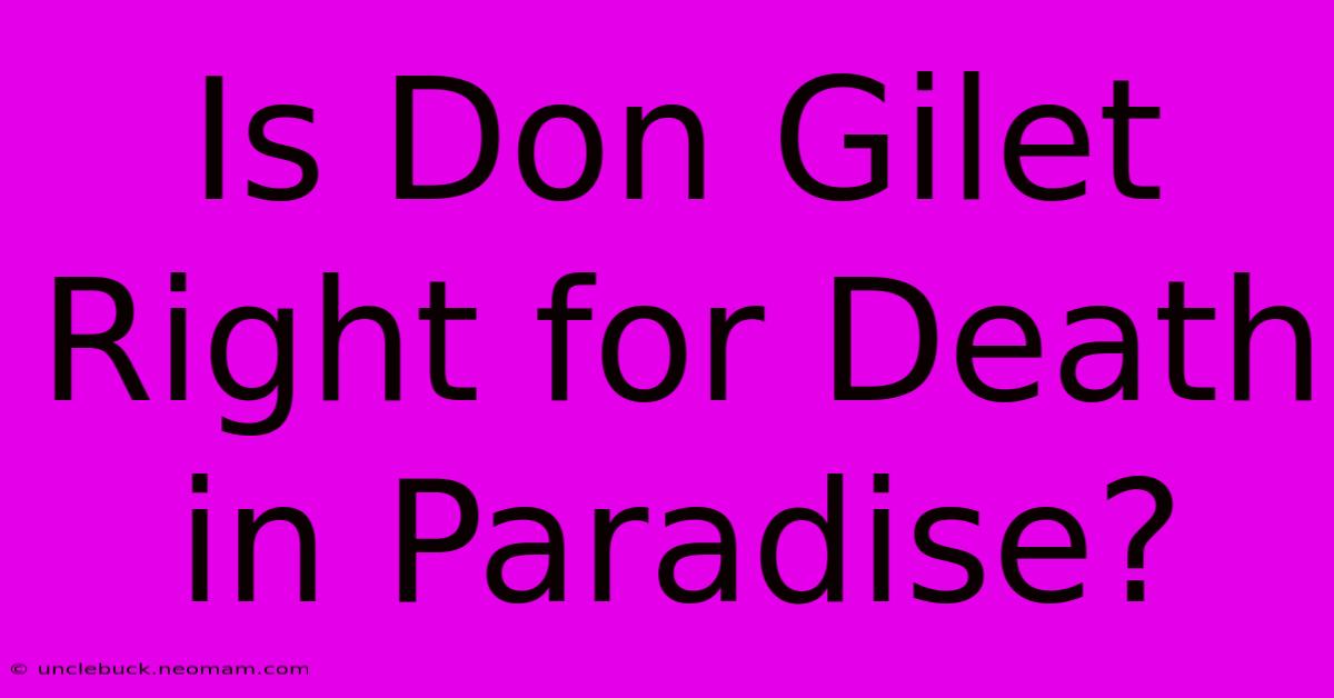 Is Don Gilet Right For Death In Paradise?