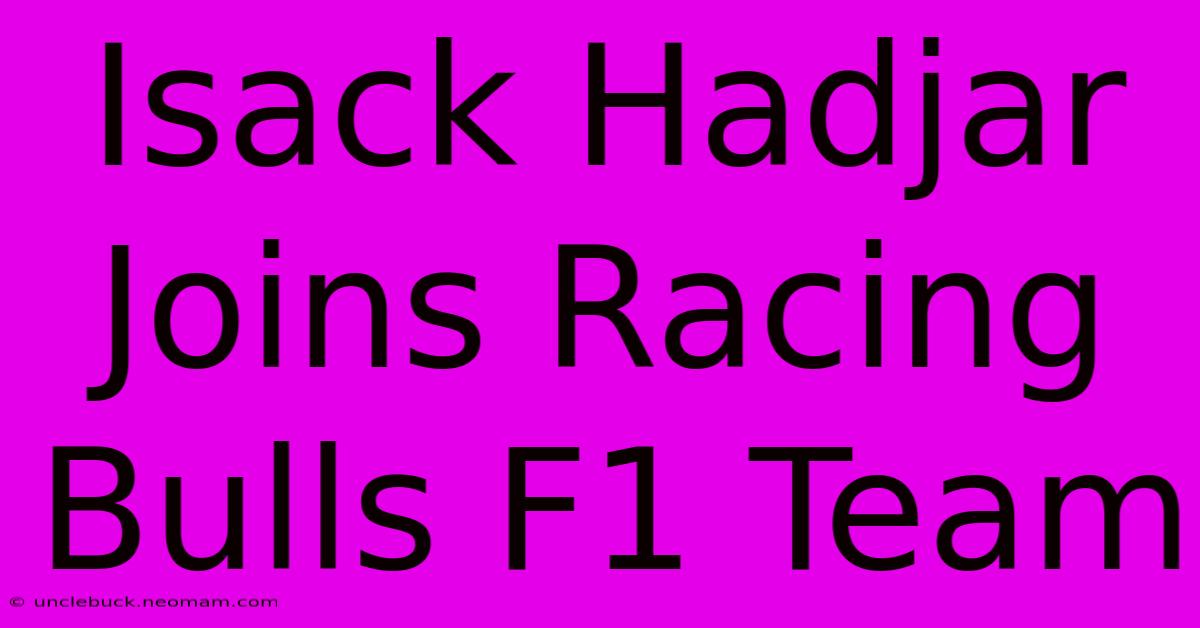 Isack Hadjar Joins Racing Bulls F1 Team