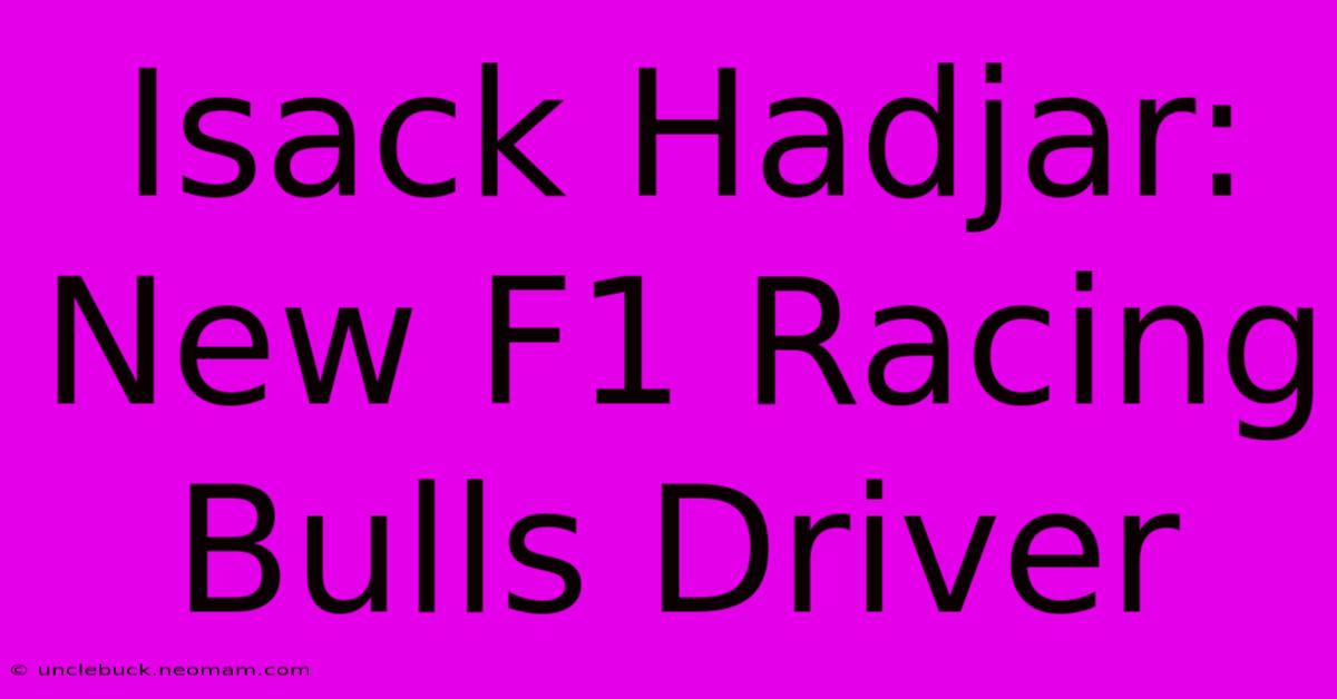 Isack Hadjar: New F1 Racing Bulls Driver