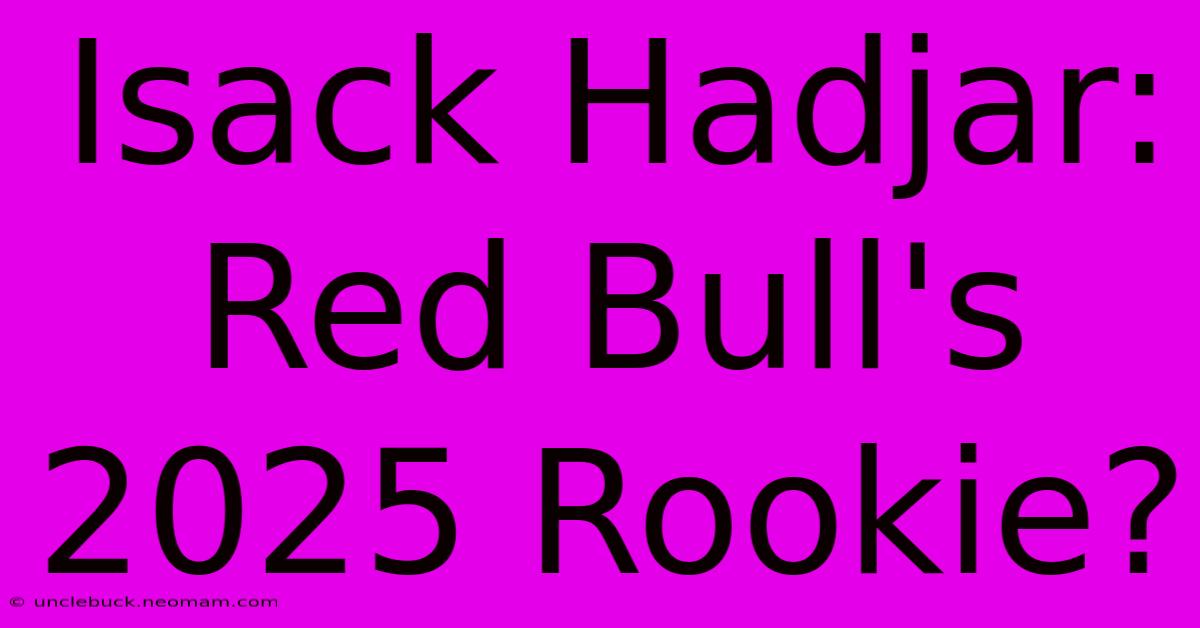 Isack Hadjar: Red Bull's 2025 Rookie?