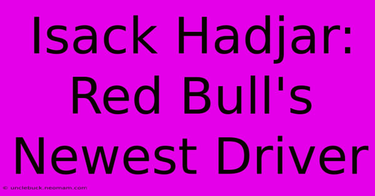 Isack Hadjar: Red Bull's Newest Driver