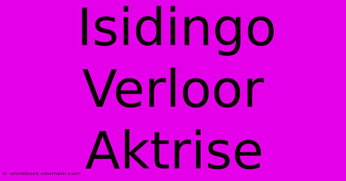 Isidingo Verloor Aktrise