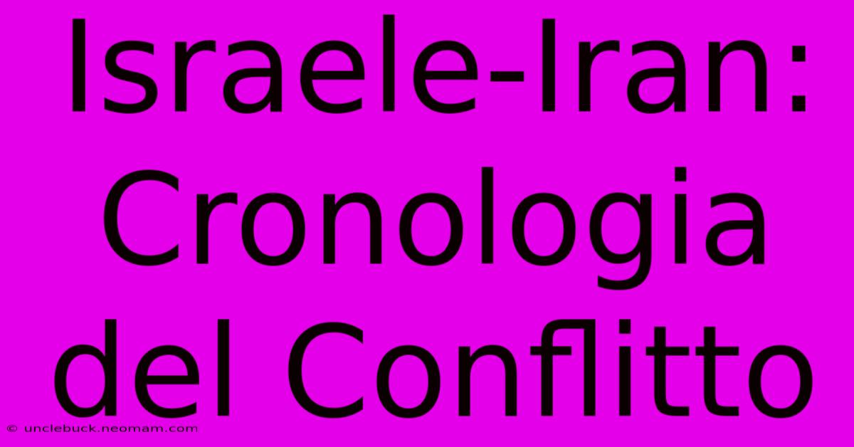 Israele-Iran: Cronologia Del Conflitto