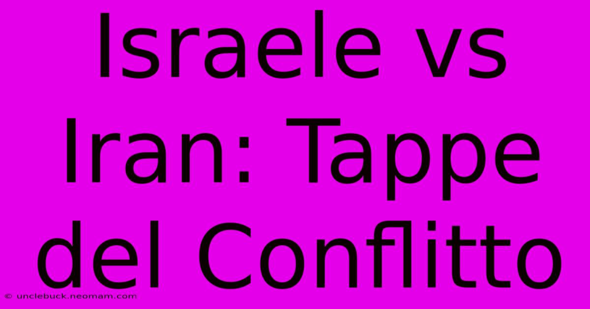 Israele Vs Iran: Tappe Del Conflitto