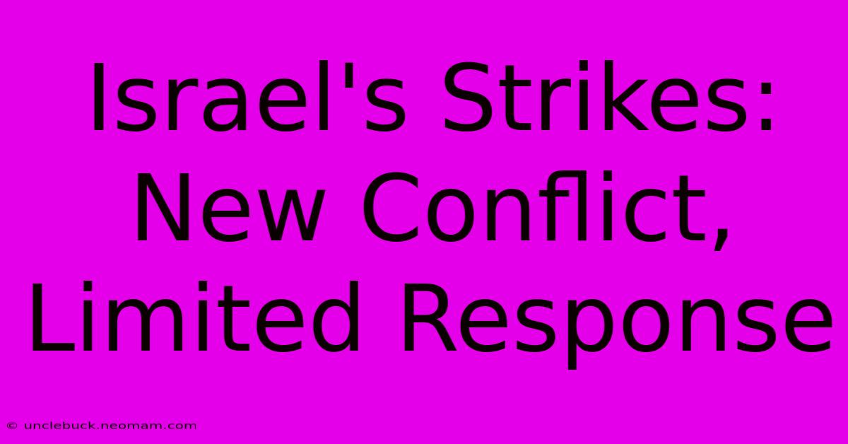 Israel's Strikes: New Conflict, Limited Response