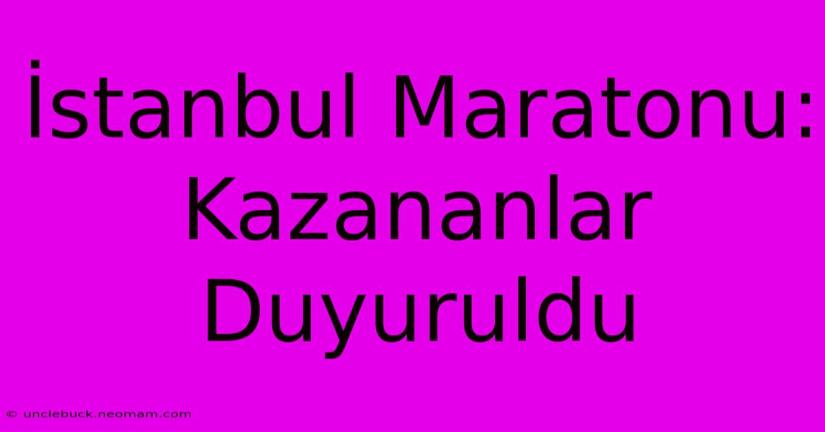 İstanbul Maratonu: Kazananlar Duyuruldu 