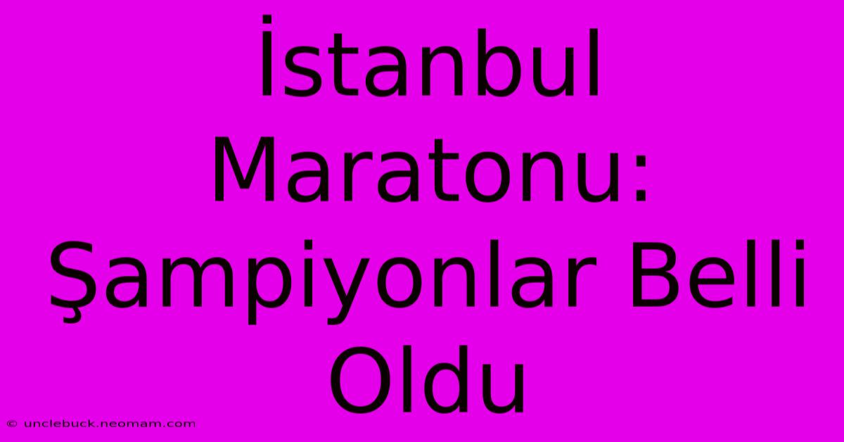 İstanbul Maratonu: Şampiyonlar Belli Oldu