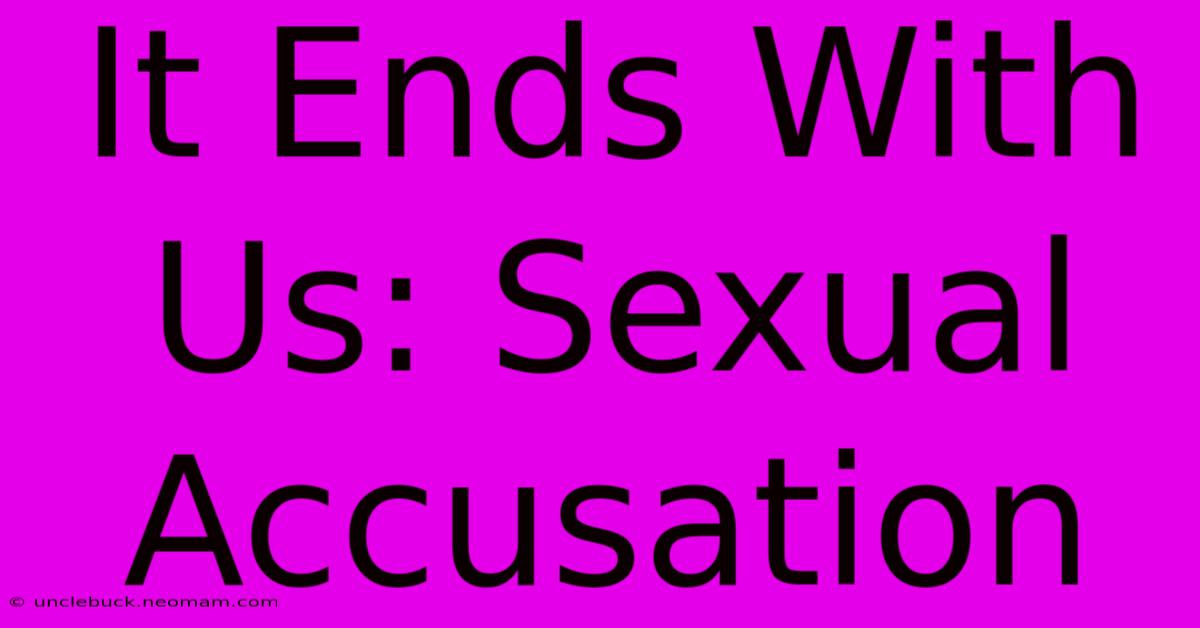 It Ends With Us: Sexual Accusation