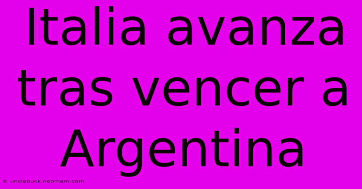 Italia Avanza Tras Vencer A Argentina