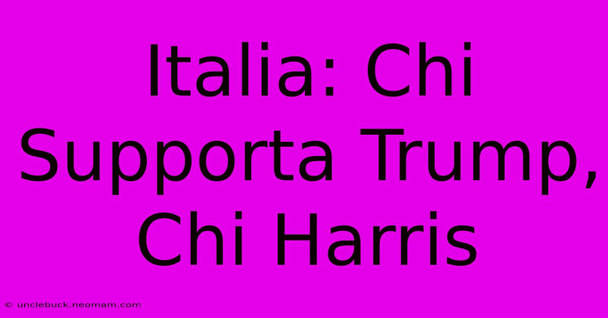 Italia: Chi Supporta Trump, Chi Harris