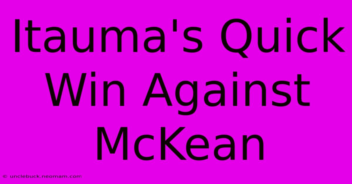 Itauma's Quick Win Against McKean