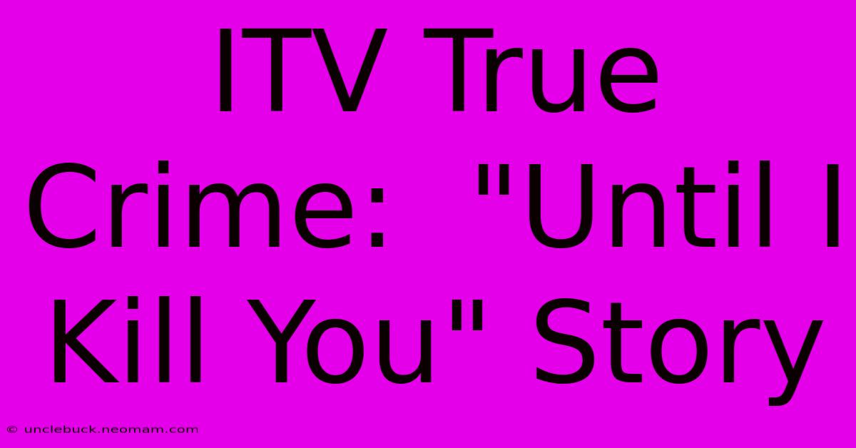 ITV True Crime:  