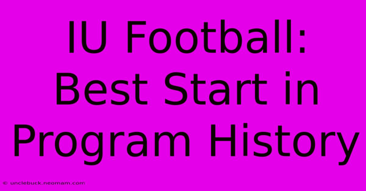 IU Football: Best Start In Program History