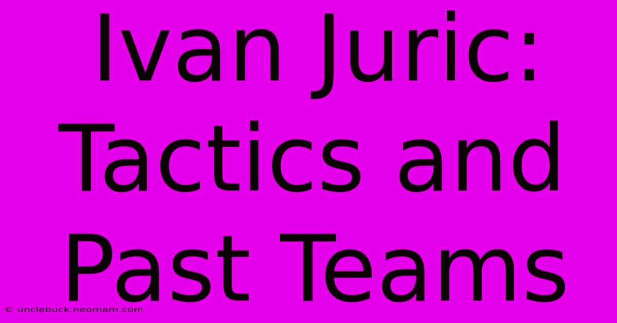 Ivan Juric: Tactics And Past Teams