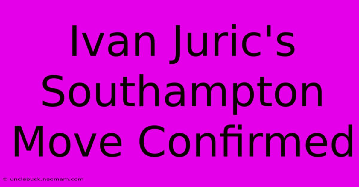 Ivan Juric's Southampton Move Confirmed