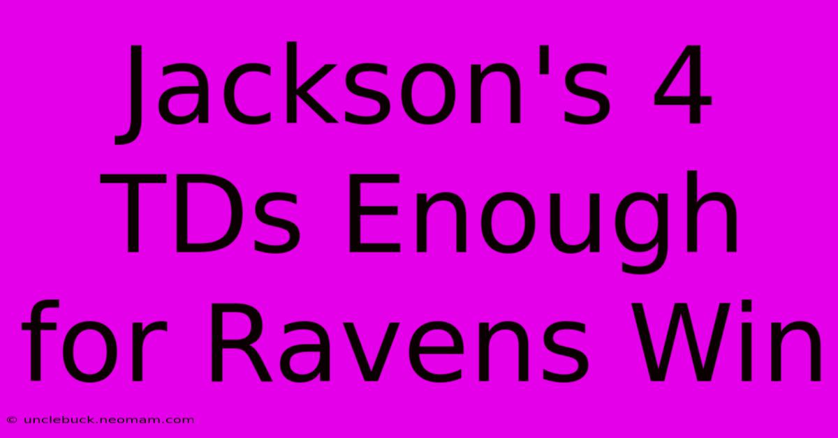 Jackson's 4 TDs Enough For Ravens Win