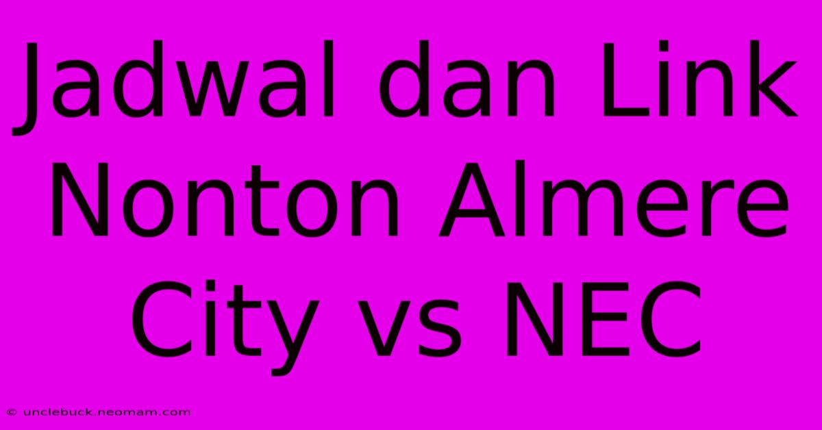 Jadwal Dan Link Nonton Almere City Vs NEC