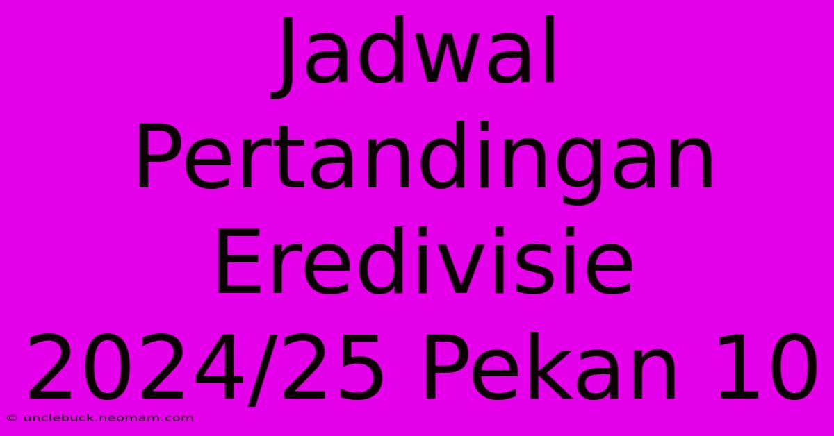 Jadwal Pertandingan Eredivisie 2024/25 Pekan 10 