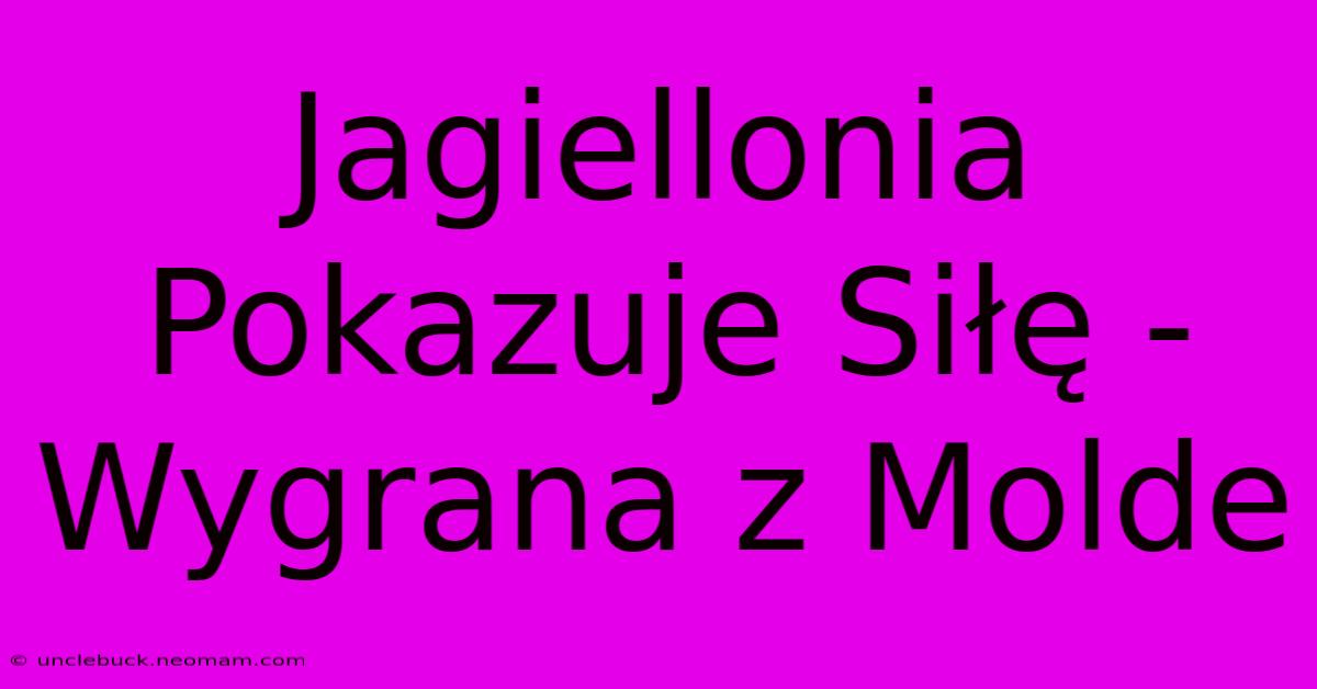 Jagiellonia Pokazuje Siłę - Wygrana Z Molde 