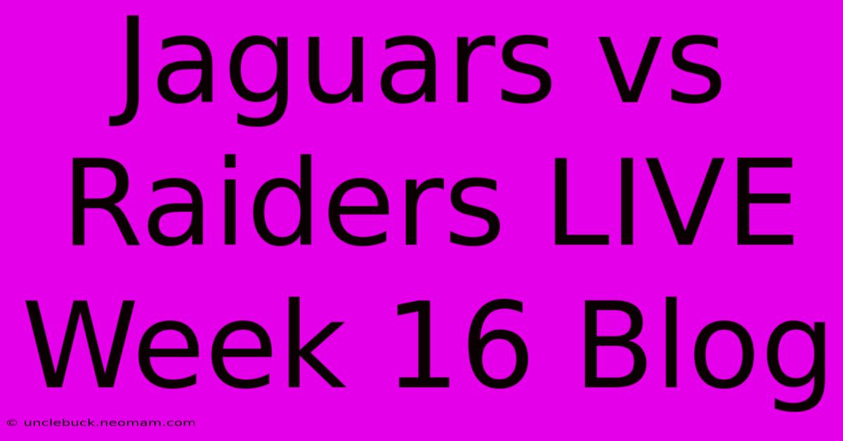 Jaguars Vs Raiders LIVE Week 16 Blog